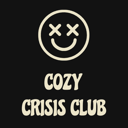 Cozy Crisis Club logo featuring a smiley face with X eyes above bold cream-colored text on a dark gray background